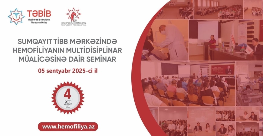 Sumqayıt Tibb Mərkəzində müxtəlif profilli ixtisaslaşmış həkim mütəxəssislərlə bərabər Hemofiliyanın multidisiplinar müalicəsinə dair seminar keçiriləcək